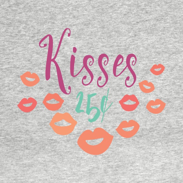 Kisses 25 Cents - Cute Valentine's Day T-shirt and Apparel by TeeBunny17
